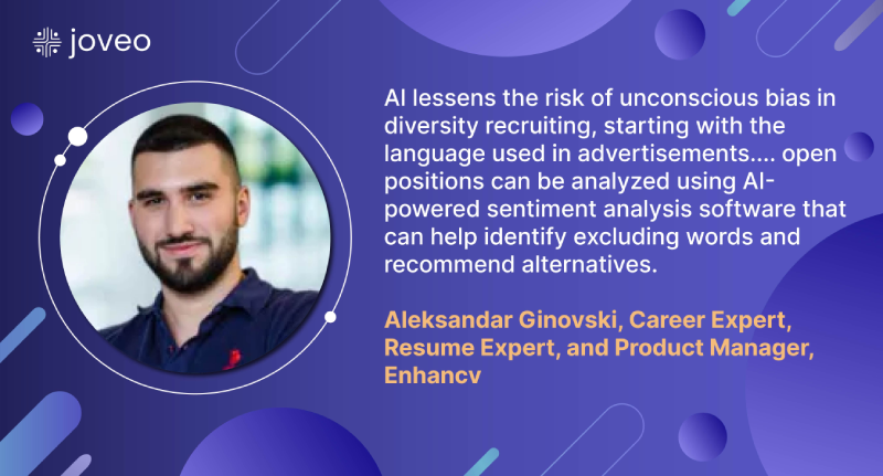 According to Aleksandar Ginovski, AI is one way to lessen the risk of unconscious bias